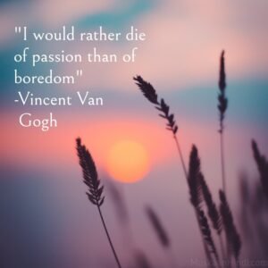 Good Morning Quotrs About Passion by Vincent Gogh 300x300